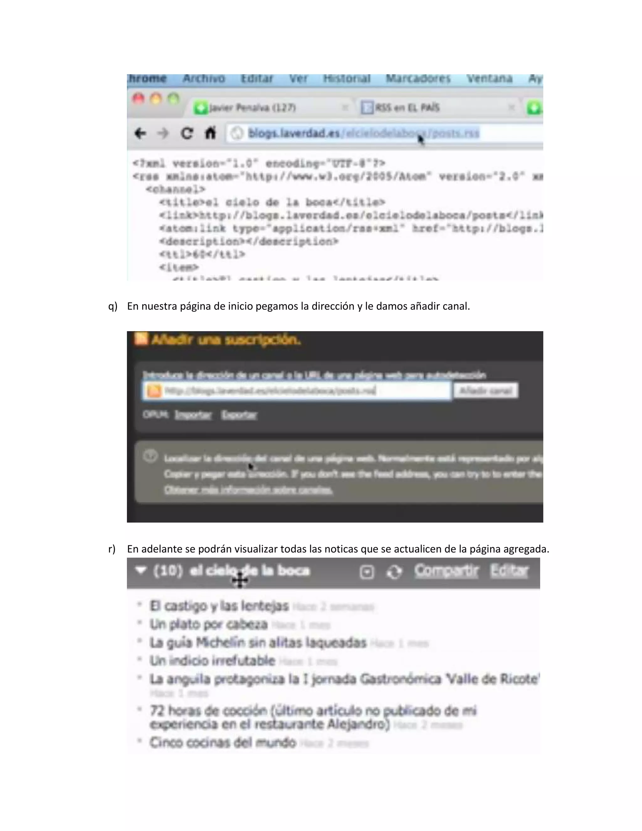 q) En nuestra página de inicio pegamos la dirección y le damos añadir canal. 
r) En adelante se podrán visualizar todas las noticas que se actualicen de la página agregada. 
 