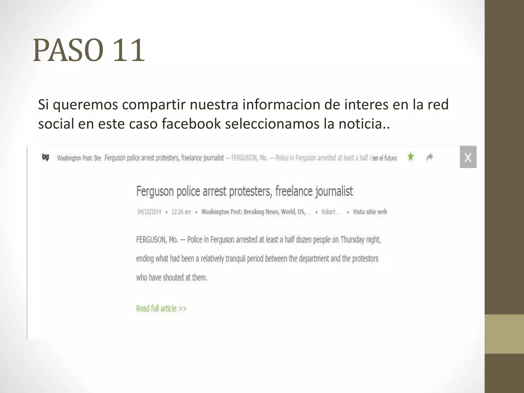 PASO 11 
Si queremos compartir nuestra informacion de interes en la red 
social en este caso facebook seleccionamos la noticia.. 
 