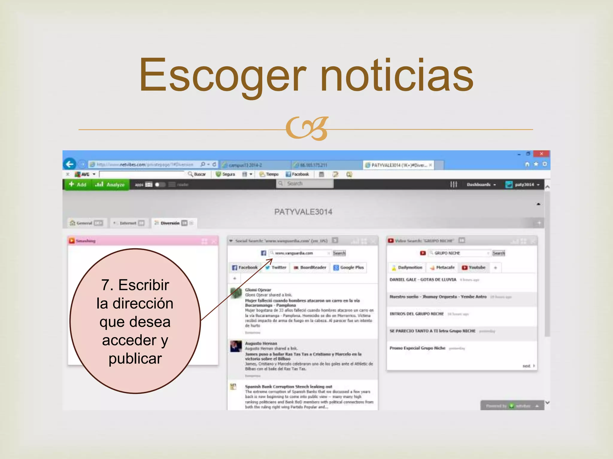 Escoger noticias
7. Escribir
la dirección
que desea
acceder y
publicar
