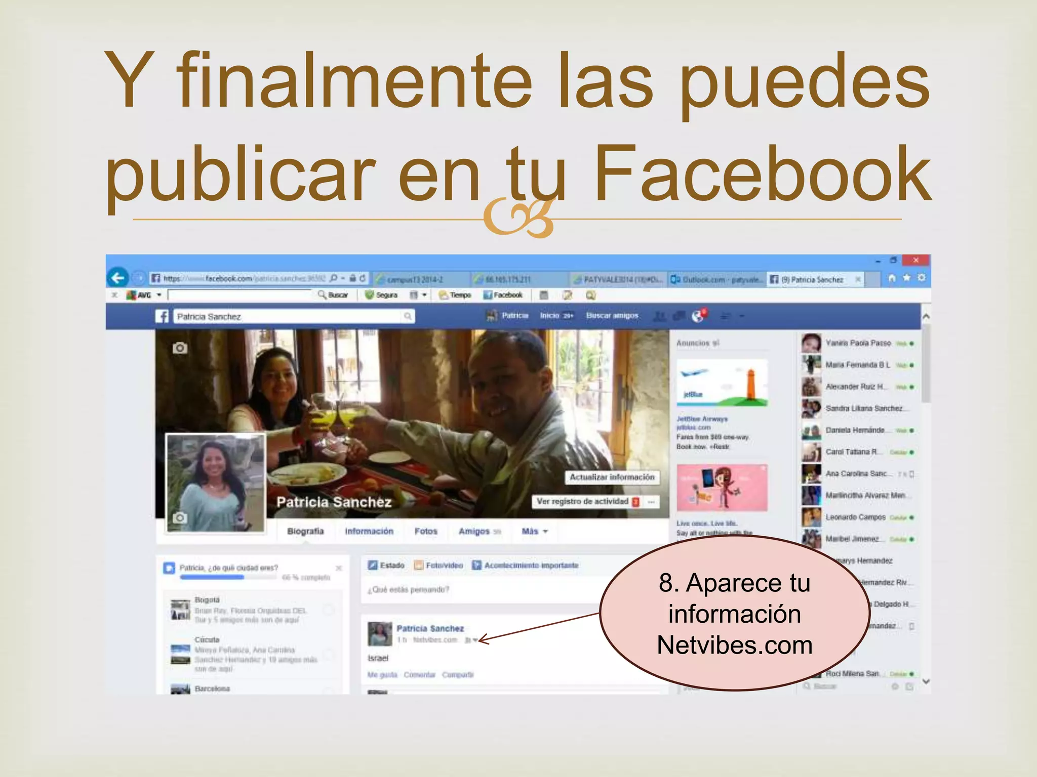 Y finalmente las puedes
publicar en tu Facebook
8. Aparece tu
información
Netvibes.com