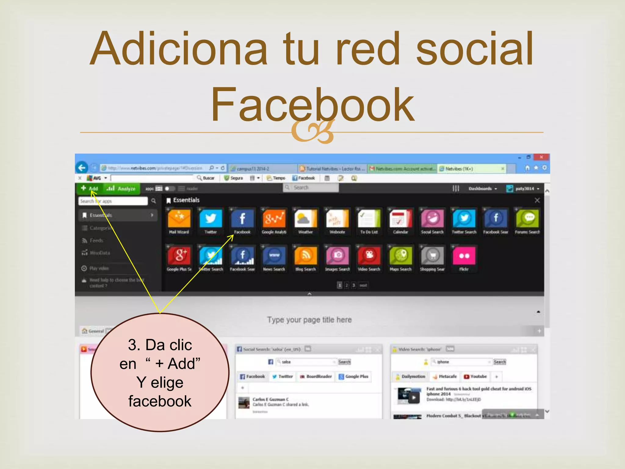 Adiciona tu red social
Facebook
3. Da clic
en “ + Add”
Y elige
facebook