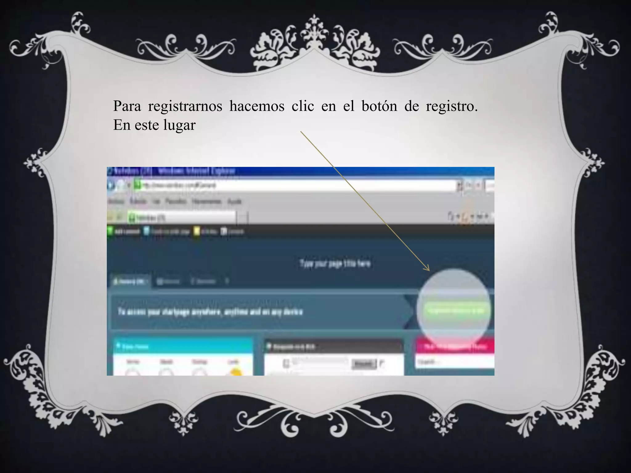 Para registrarnos hacemos clic en el botón de registro. 
En este lugar 
 