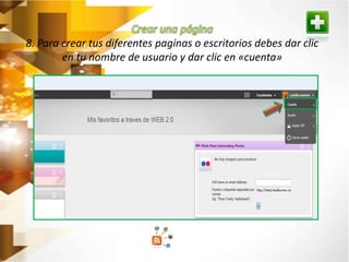 8. Para crear tus diferentes paginas o escritorios debes dar clic 
en tu nombre de usuario y dar clic en «cuenta» 
 