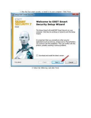1. Run the Eset smart security to install it in your computer. Click Next.
2. Select the following and click Next.
 