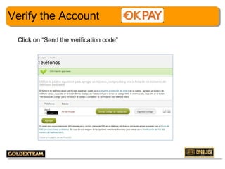 Verify the Account
Click on “Send the verification code”

10

 