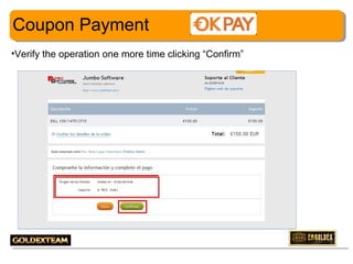 Coupon Payment
•Verify the operation one more time clicking “Confirm”

24

 