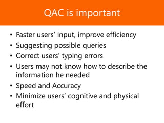 Образец заголовкаQAC is important
• Faster users’ input, improve efficiency
• Suggesting possible queries
• Correct users’ typing errors
• Users may not know how to describe the
information he needed
• Speed and Accuracy
• Minimize users’ cognitive and physical
effort
 
