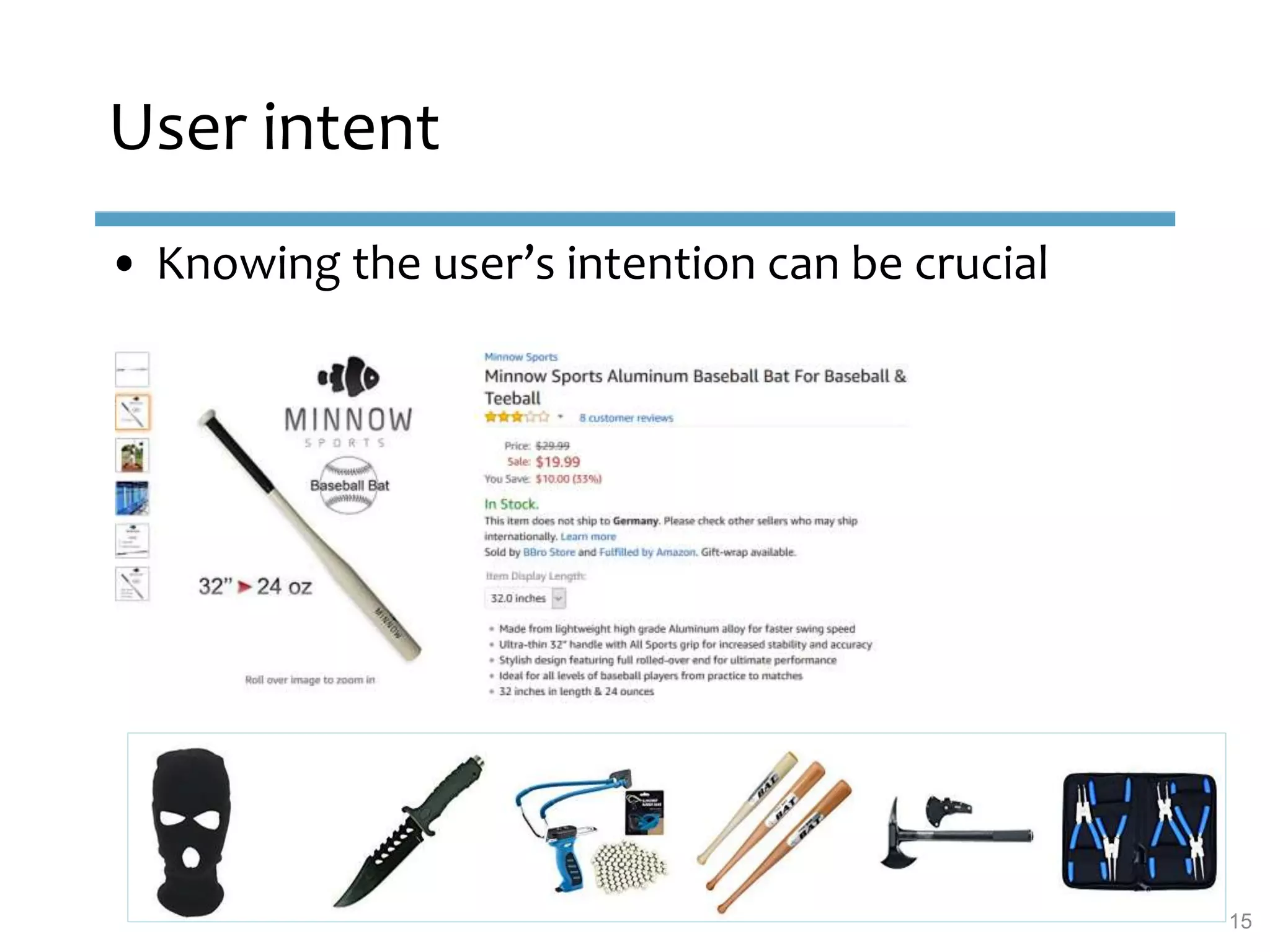 User intent
• Knowing the user’s intention can be crucial
15
 