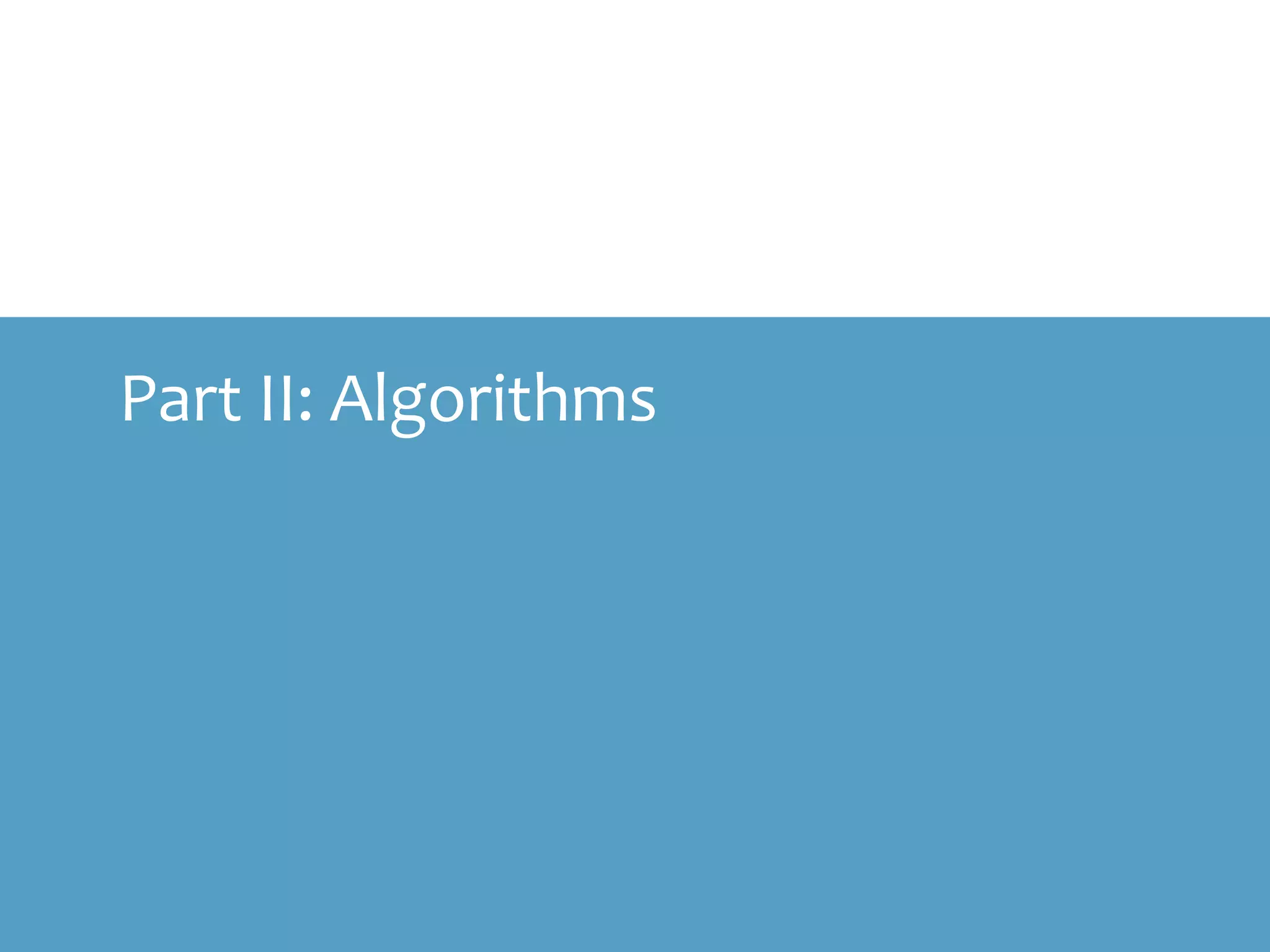 Part II: Algorithms
 