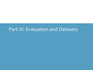 Part III: Evaluation and Datasets
 