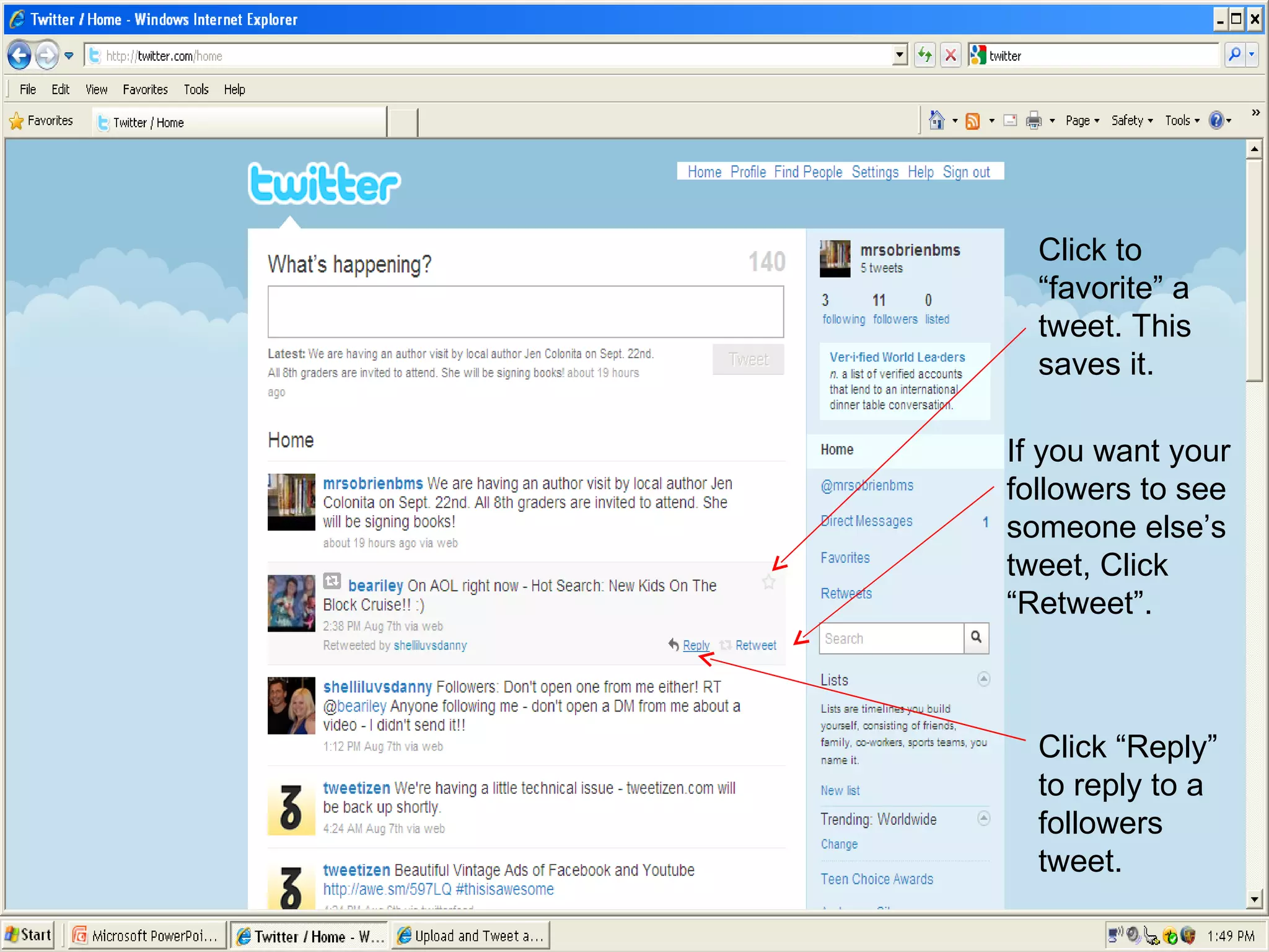 Click to “favorite” a tweet. This saves it. If you want your followers to see someone else’s tweet, Click “Retweet”. Click “Reply” to reply to a followers tweet. 