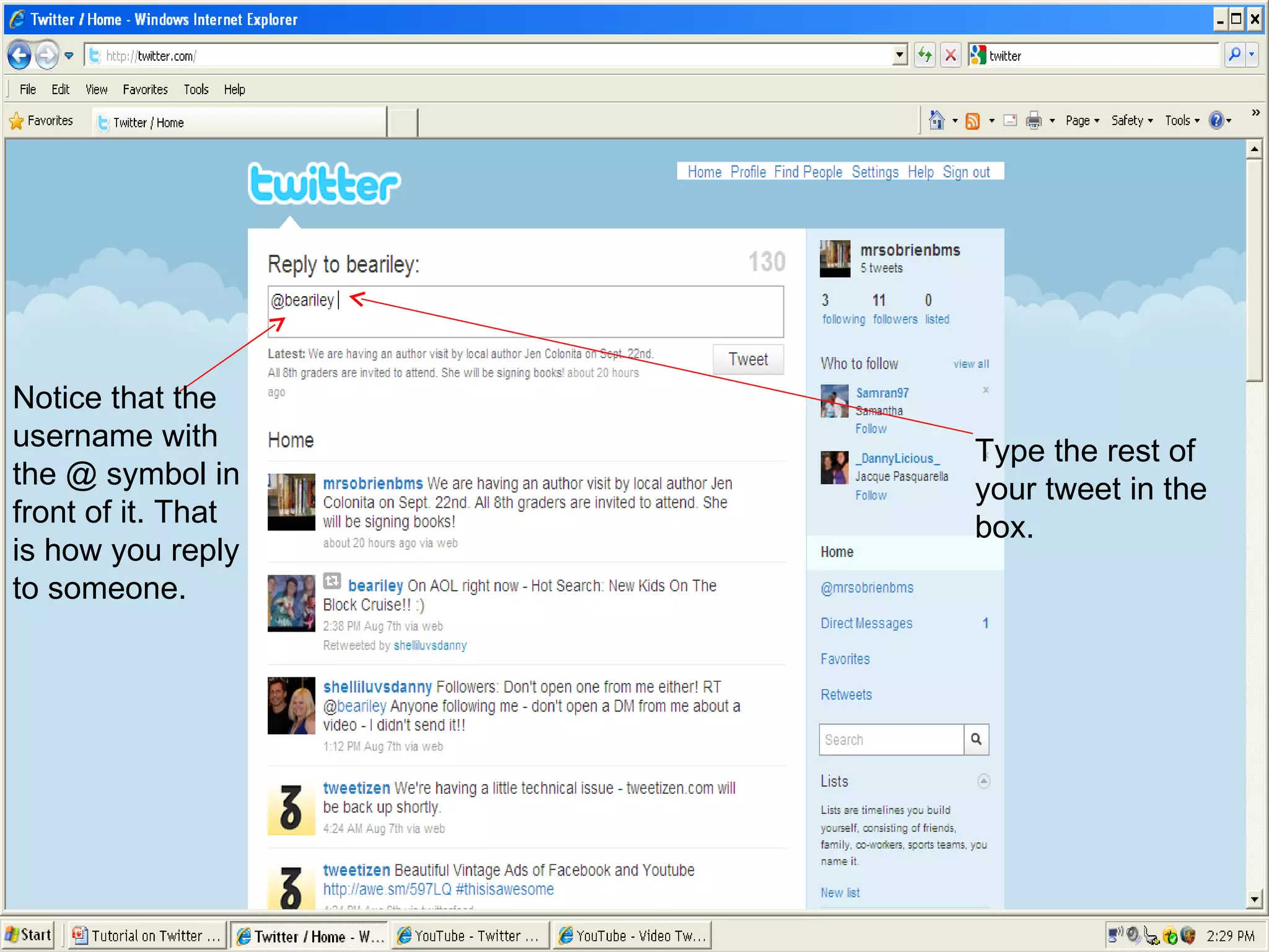 Notice that the username with the @ symbol in front of it. That is how you reply to someone. Type the rest of your tweet in the box. 