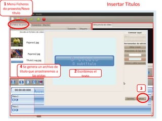 Insertar Títulos
2 Escribimos el
texto
1 Menú Ficheros
do proxecto/Novo
título
Pajaros1.jpg
Pajaros2.jpg
Título1-svg.jpg
3
4 Se genera un archivo de
título que arrastraremos a
las pistas
 
