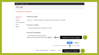 Selecione esta opção
Clique em Salvar
1
2
 