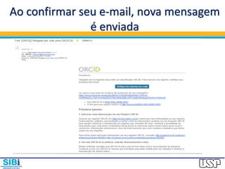 Ao confirmar seu e-mail, nova mensagem
é enviada
 