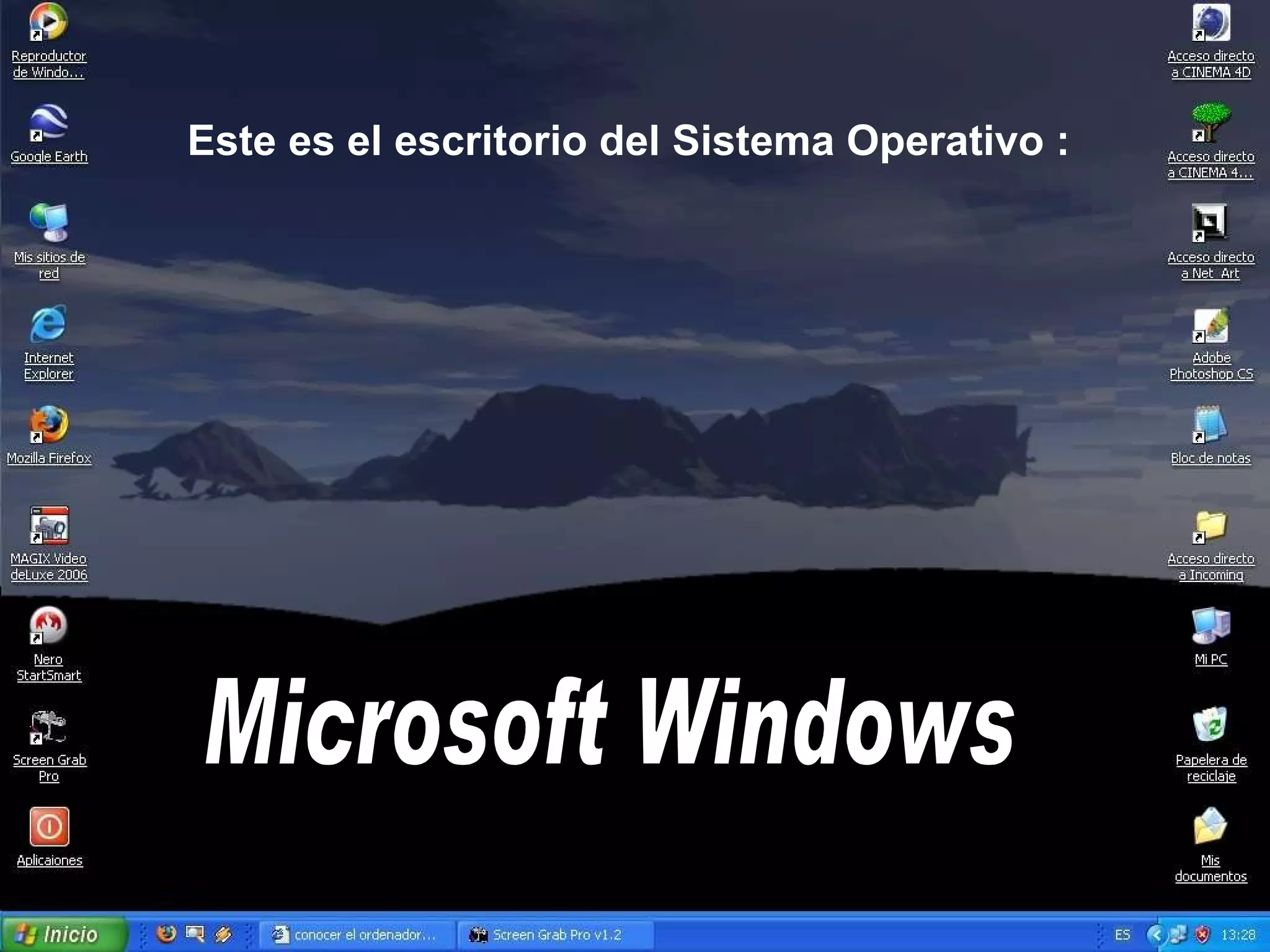 Este es el escritorio del Sistema Operativo : Microsoft Windows 