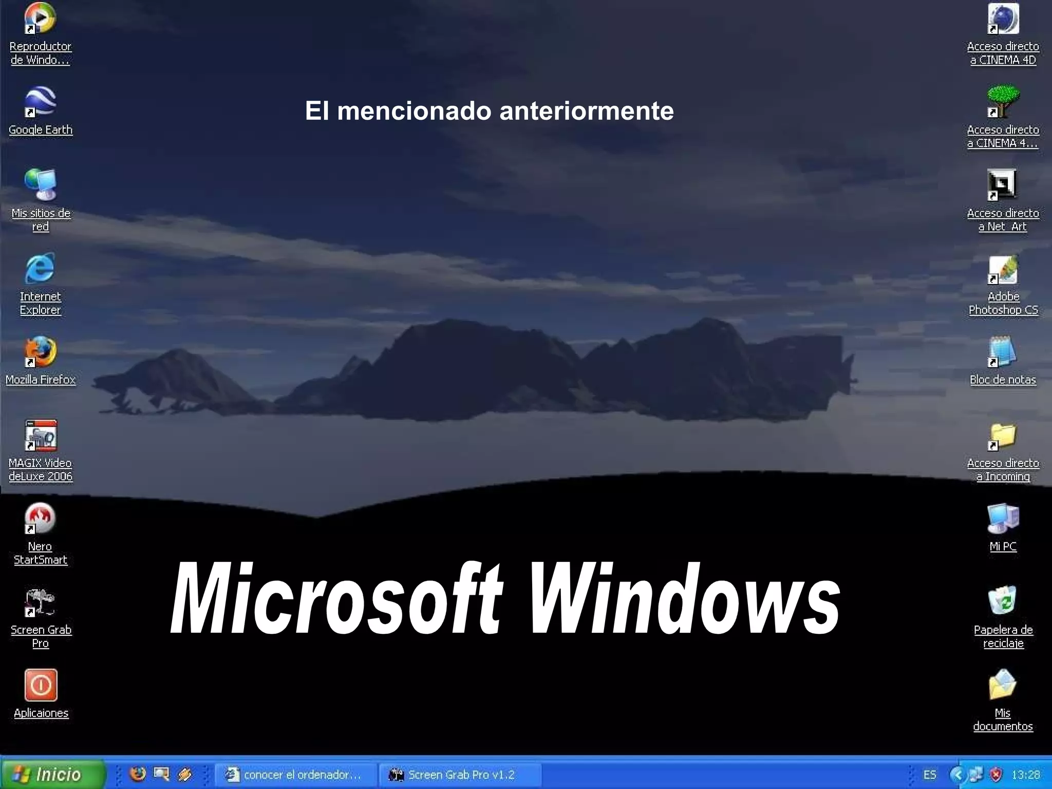 El mencionado anteriormente  Microsoft Windows 