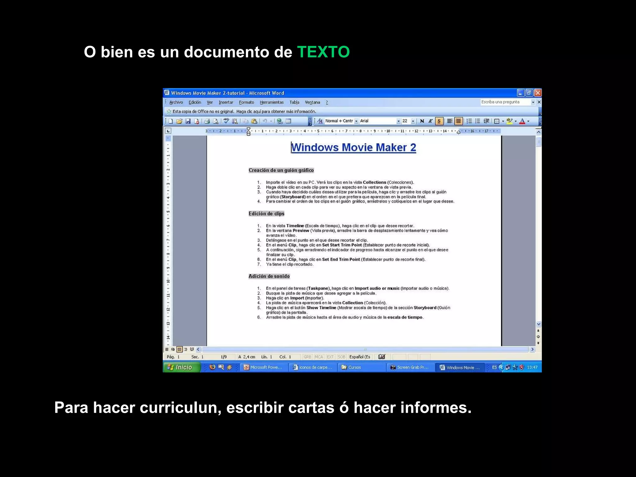 O bien es un documento de  TEXTO Para hacer curriculun, escribir cartas ó hacer informes. 