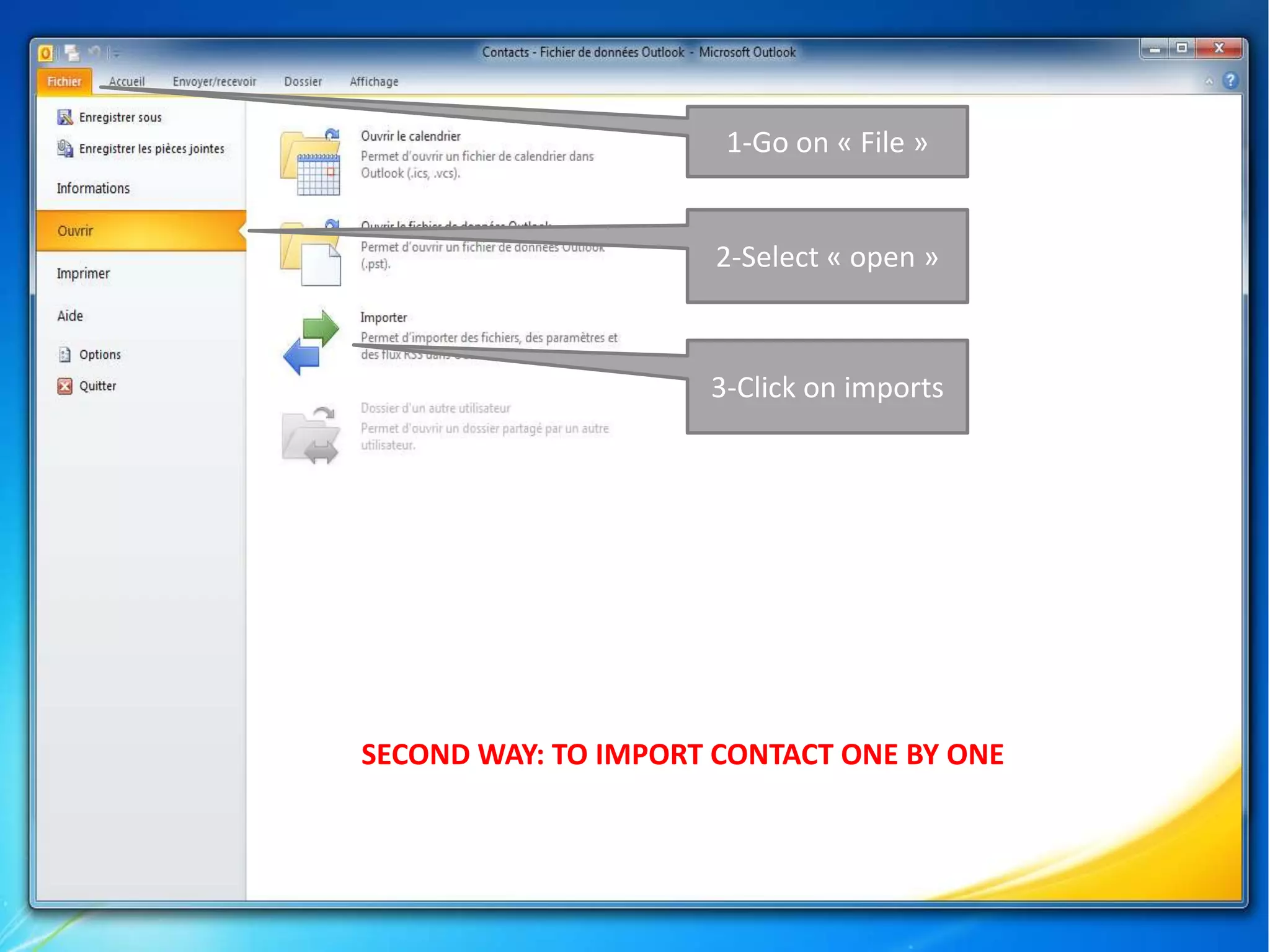 1-Go on « File »2-Select « open »3-Click on importsSECOND WAY: TO IMPORT CONTACT ONE BY ONE