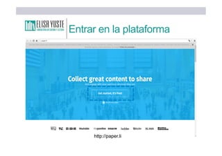 Entrar en la plataforma
http://paper.li