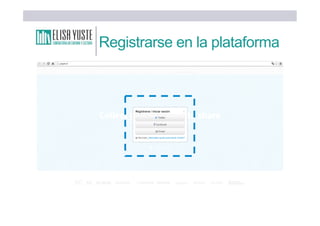 Registrarse en la plataforma
 