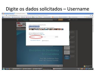Digite os dados solicitados – Username