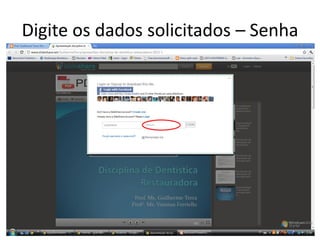 Digite os dados solicitados – Senha
