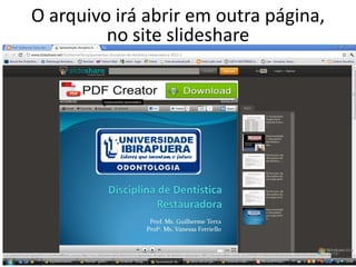 O arquivo irá abrir em outra página,
no site slideshare