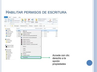 HABILITAR PERMISOS DE ESCRITURA
Accede con clic
derecho a la
opción
propiedades
 