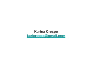 Karina Crespo
karicrespo@gmail.com
 