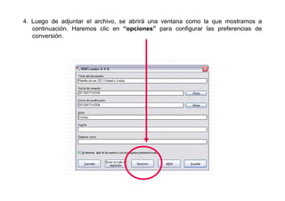 4. Luego de adjuntar el archivo, se abrirá una ventana como la que mostramos a
   continuación. Haremos clic en “opciones” para configurar las preferencias de
   conversión.
 