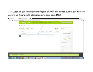 13.- Luego de que la carga haya llegado al 100% nos damos cuenta que nuestro
archivo ya figura en la página (en este caso pesa 1MB).
 