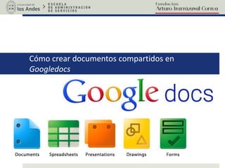 Cómo crear documentos compartidos en
Googledocs
 