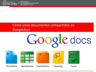 Cómo crear documentos compartidos en
Googledocs
 