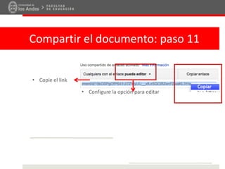 Compartir el documento: paso 11
• Copie el link
• Configure la opción para editar
 