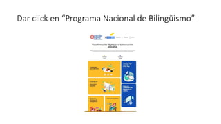 Dar click en “Programa Nacional de Bilingüismo”
 