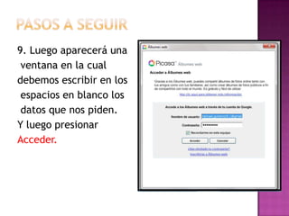 Pasos a seguir9. Luego aparecerá una ventana en la cual debemos escribir en los espacios en blanco los datos que nos piden.Y luego presionar Acceder.