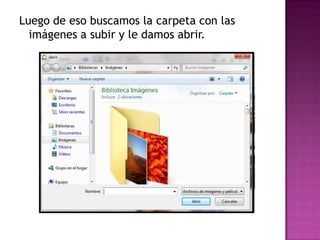 Luego de eso buscamos la carpeta con las imágenes a subir y le damos abrir.