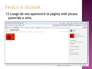 Pasos a seguir13.Luego de eso aparecerá la pagina web picasa parecida a esta.