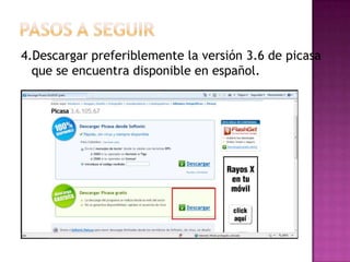 Pasos a seguir4.Descargar preferiblemente la versión 3.6 de picasa que se encuentra disponible en español.