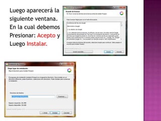 Luego aparecerá la siguiente ventana.En la cual debemos Presionar: Acepto y Luego Instalar.