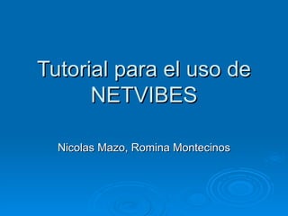 Tutorial para el uso de NETVIBES Nicolas Mazo, Romina Montecinos 