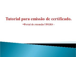 Tutorial para emissão de certificado no portal de extensão 