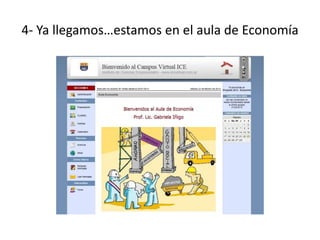 4- Ya llegamos…estamos en el aula de Economía
 