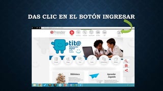 DAS CLIC EN EL BOTÓN INGRESAR
 