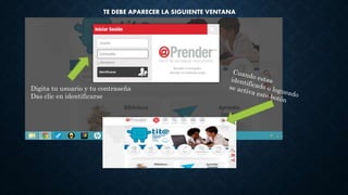 TE DEBE APARECER LA SIGUIENTE VENTANA
Digita tu usuario y tu contraseña
Das clic en identificarse
 