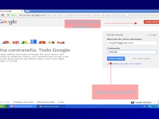 Si no tienes Gmail
Créate uno

Pulsa en iniciar sesión

 