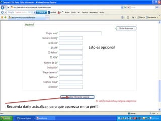 Esto es opcional Recuerda darle actualizar, para que aparezca en tu perfil  