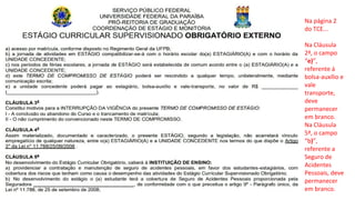 Na página 2
do TCE...
Na Cláusula
2ª, o campo
“e)”,
referente à
bolsa-auxílio e
vale
transporte,
deve
permanecer
em branco.
Na Cláusula
5ª, o campo
“b)”,
referente a
Seguro de
Acidentes
Pessoais, deve
permanecer
em branco.
 