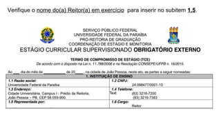 Verifique o nome do(a) Reitor(a) em exercício para inserir no subitem 1.5.
 